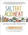 Salt, Fat, Acid, Heat: Mastering the Elements of Good Cooking